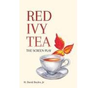 Red Ivy Tea: The Screen Play