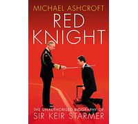 Red Knight: The Unauthorised Biography of Sir Keir Starmer