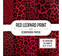 Red Leopard Print Scrapbook Paper: 20 Double-Sided Decorative Craft Paper Sheets with 10 Animal Designs for Card Making, Origami, Wrapping, Scrapbooking & Junk Journals | 8.5 x 8.5