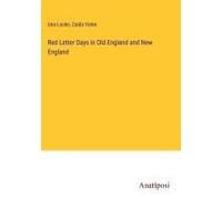 Red Letter Days In Old England And New England