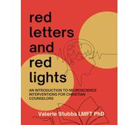 Red Letters and Red Lights: An Introduction to Neuroscience-focused Interventions for Christian Counselors