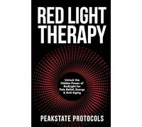 Red Light Therapy: Unlock the Hidden Power of Red Light for Pain Relief, Energy & Anti-Aging