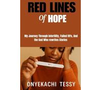 RED LINES Of HOPE: My Journey Through Infertility, Failed IVF, and the God Who Rewrites Stories