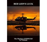 Red Lion'S Luck: The Marines Of Hmm-363 In Vietnam