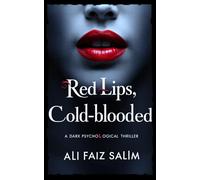 Red Lips, Cold-Blooded: A Dark Psychological Thriller