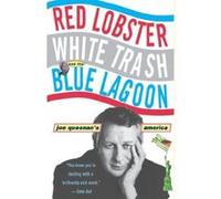 Red Lobster, White Trash, and the Blue Lagoon Joe Queenan (Auteur)