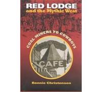 Red Lodge and the Mythic West Bonnie Christensen (Auteur)