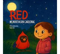 Red: My Northern Cardinal: A Story for Children Going Through a Sibling’s Cancer