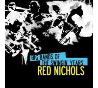 Red Nichols - Big Bands Swingin Years: Red Nichols