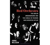 Red Orchestra: The Story of the Berlin Underground and the Circle of Friends Who Resisted Hitler