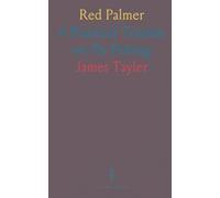 Red Palmer: A Practical Treatise on Fly Fishing