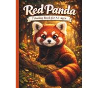 Red Panda Coloring Book for All Ages: Cute, Realistic & Magical Forest Adventures for Kids, Teens and Adults: 50 Unique Red Panda Designs - Easy & ... Creativity, Stress Relief and Fun Learning