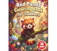 Red Panda Coloring Book for Toddlers: Adorable Easy Forest Scenes with Cute Red Pandas for Preschoolers Ages 2-5 to Build Fine Motor Skills, Creativity, and a Love of Nature