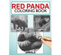 Red Panda Dots Lines Spirals Coloring Book: Intriguing Coloring Pages With Exclusive Illustrations Of Rare Animal For Stress Relieving, Relaxation And Having Fun