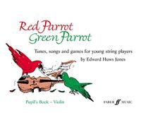 Red Parrot, Green Parrot: Tunes, Songs and Games for Young String Players: Violin