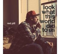 Look at what this world did to us Red Pill (Interprète)