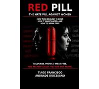 RED PILL: THE HATE PILL AGAINST WOMEN