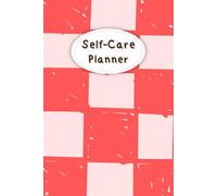 Red & Pink Cover: Self-Care Planner for daily reflection, planning, and restoring your inner peace, to help you stay on top of your physical and mental well-being, 120 pages, Size 6” x 9”.