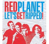 Red Planet – Let's Get Ripped EP