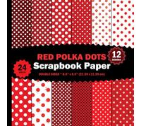 Red Polka Dots Scrapbook Paper: 24 Dotted Patterned Sheets for Origami, Mixed Media Projects, Letters, Journals, Collages - 12 Designs - 2 Sheets/Design - 8.5"x8.5"