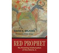 Red Prophet: The Punishing Intellectualism of Vine Deloria, Jr.