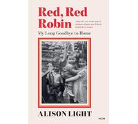 Red, Red Robin: My Long Goodbye to Home
