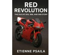 Red Revolution: The Ducati 916, 998, and 999 Story