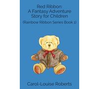 Red Ribbon: A Fantasy Adventure Story for Children: (Rainbow Ribbon Series Book 1)