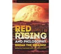 Red Rising and Philosophy Red Rising and Philosophy (Auteur)