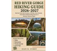 Red River Gorge Hiking Guide 2026-2027: Best Arch Trails, Rock Formations, Cliff Hikes, Scenic Overlooks, Forest Paths & Weekend Hikes Itineraries in Kentucky’s Adventure Region
