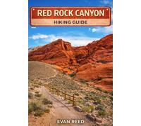 Red Rock Canyon Hiking Guide: "Desert Trails, Sandstone Formations, Scenic Loops & Day Hikes Near Las Vegas"