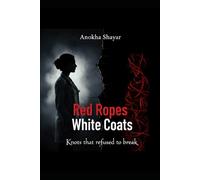 RED ROPES, WHITE COATS: Knots that refused to break