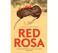 Red Rosa: A Graphic Biography of Rosa Luxemburg