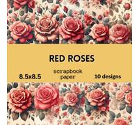 Red Roses Scrapbook Paper: Double Sided Craft Paper For Card Making, Origami & DIY Projects | Decorative Scrapbooking Paper