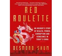 Red Roulette An Insider's Story of Wealth, Power, Corruption and Vengeance in Today's China - Desmond Shum - Simon Schuster Uk - Poche - Essai