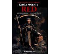 Red Santa Muerte: Love, Passion & Relationships: The Complete Guide to the Red Mantle: Old School Protocol, Sacred Bindings & Emotional Sovereignty