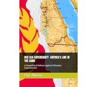 RED SEA SOVEREIGNTY: A Geopolitical Defense Against Ethiopian Expansionism