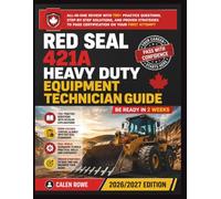 Red Seal 421A Heavy Duty Equipment Technician Guide: “All-in-One Review with 700+ Practice Questions, Step-by-Step Solutions, and Proven Strategies to Pass Certification on Your First Attempt”