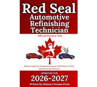 Red Seal Automotive Refinishing Technician: Master Guide for Exam Preparation with Official Practice Test, Detailed Answer Explanations