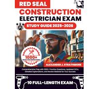 Red Seal Construction Electrician Exam Study Guide: Comprehensive Prep with 1000+ Practice Questions, Updated CECs, Detailed Explanations, and Review Material for Your Success