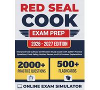Red Seal Cook Exam Prep: Interprovincial Culinary Certification Study Guide with 2,000+ Practice Questions, Food Safety, Mother Sauces, and Full Answer Explanations
