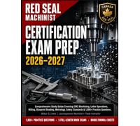 Red Seal Machinist Certification Exam Prep 2026-2027: Comprehensive Study Guide Covering CNC Machining, Lathe Operations, Milling, Blueprint Reading, Metrology, Safety Standards