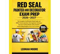 RED SEAL PAINTER AND DECORATOR EXAM PREP 2026-2027: The Complete Certification Study Guide with 1000+ Practice Questions, Paint Application ... Strategies to Pass on your first attempt