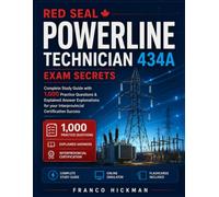 Red Seal Powerline Technician 434A Exam Secrets: Complete Study Guide with 1,000 Practice Questions & Explained Answer Explanations for your Interprovincial Certification Success