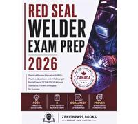 Red Seal Welder Exam Prep 2026: Practical Review Manual with 400+ Practice Questions and 8 Full-Length Mock Exams, CCDA/RSOS Aligned Standards, Proven Strategies for Success
