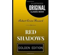 Red Shadows: By Robert Ervin Howard - Illustrated