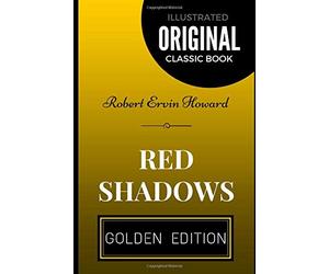 Red Shadows: By Robert Ervin Howard - Illustrated