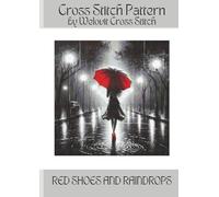 RED SHOES AND RAINDROPS Cross Stitch Pattern: A beautiful cross stitch pattern for your next project!