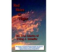 Red Skies At Night, The True Diaries Of Irving J. Schaffer