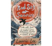 Red Sky at Sunrise: Cider with Rosie, As I Walked Out One Midsummer Morning, A Moment of War